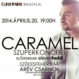Caramel szuperkoncert Székesfehérváron  - Caramel szuperkoncert